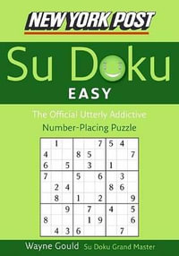 New York Post Easy Su Doku : The Official Utterly Addictive Number-Placing Puzzle - Wayne Gould