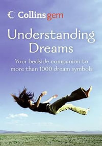 Understanding Dreams : Your Bedside Companion to Over 1000 Dream Symbols - Collins