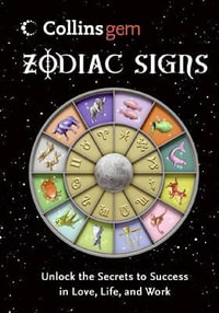 Zodiac Signs : Unlock the Secrets to Success in Love, Life, and Work - Collins