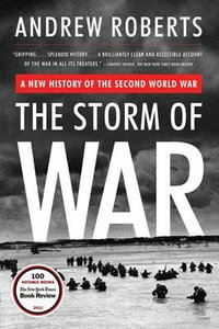 The Storm of War : A New History of the Second World War - Andrew Roberts