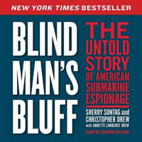 Blind Man's Bluff : The Untold True Story of American Submar - Annette L. Drew