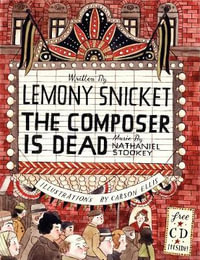 The Composer is Dead - Lemony Snicket