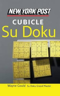 New York Post Cubicle Sudoku : The Official Utterly Addictive Number-Placing Puzzle - Wayne Gould