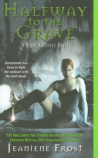Halfway to the Grave : A Night Huntress Novel 1 : A Night Huntress Novel 1 - Jeaniene Frost