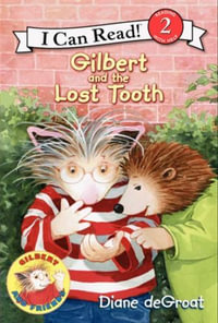 Gilbert and the Lost Tooth : I Can Read. Level 2 - Diane Degroat