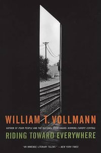 Riding Toward Everywhere - William T. Vollmann