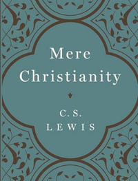 Mere Christianity - C S Lewis