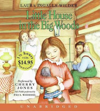 Little House in the Big Woods Unabr CD Low Price : Little House-the Laura Years - Laura Ingalls Wilder