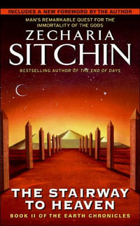 The Stairway to Heaven : Earth Chronicles Series : Book 2 - Zecharia Sitchin