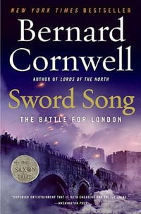 Sword Song : The Battle for London : Saxon Chronicles Series : Book 4 - Bernard Cornwell