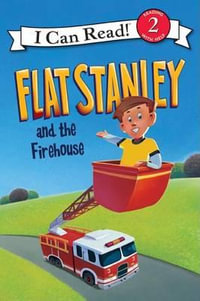 Flat Stanley and the Firehouse : I Can Read Books: Level 2 - Jeff Brown