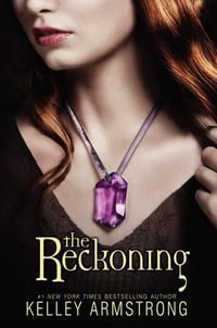 The Reckoning : Darkest Powers Series : Book 3 - Kelley Armstrong