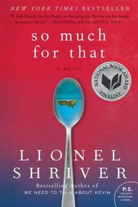 So Much for That : P.S. - Lionel Shriver