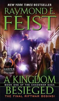 A Kingdom Besieged : Chaoswar Saga Series : Book 1 - Raymond E Feist