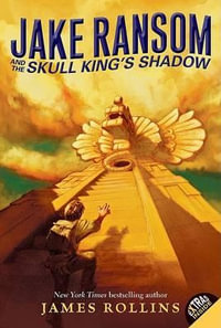 Jake Ransom and the Skull King's Shadow : Jake Ransom - James Rollins