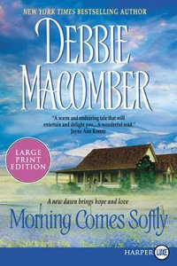 Morning Comes Softly Large Print - Debbie Macomber