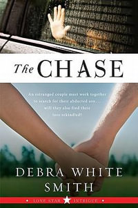 The Chase : Lone Star Intrigue, Book Three - Debra White Smith