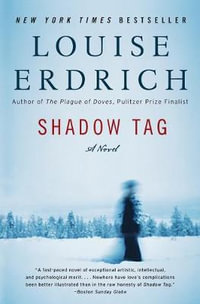 Shadow Tag : A Novel - Louise Erdrich