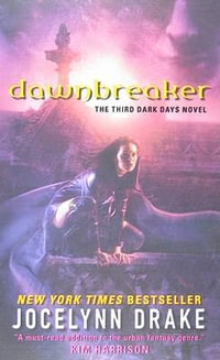 Dawnbreaker : The Third Dark Days Novel - Jocelynn Drake