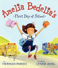 Amelia Bedelia's First Day of School : Amelia Bedelia - Herman Parish