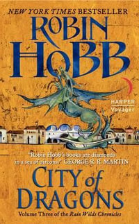 City of Dragons : The Rain Wild Chronicles Series : Book 3 - Robin Hobb