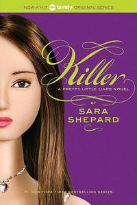 Killer : Pretty Little Liars Series : Book 6 - Sara Shepard