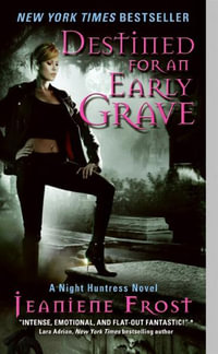 Destined for an Early Grave : A Night Huntress Novel 4 : A Night Huntress Novel 4 - Jeaniene Frost