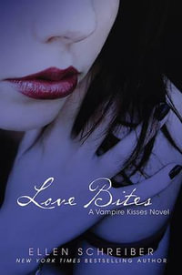 Love Bites : Vampire Kisses Series : Book 7 - Ellen Schreiber