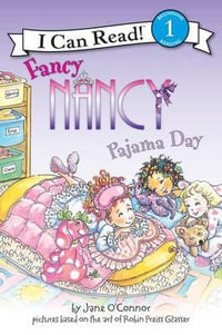 Fancy Nancy : Pajama Day : I Can Read Series : Level 1 - Jane O'Connor