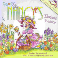 Fancy Nancy's Elegant Easter : An Easter and Springtime Book for Kids - Jane O'Connor