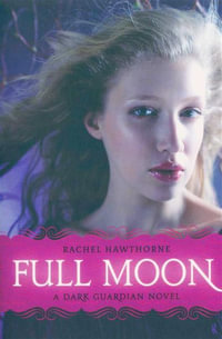 Full Moon : A Dark Guardian Novel - Rachel Hawthorne