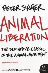 Animal Liberation : The Definitive Classic of the Animal Movement - Peter Singer