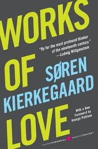 Works of Love : Harper Perennial Modern Thought - Soren Kierkegaard