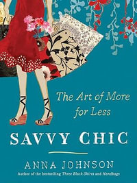 Savvy Chic : The Art of More for Less - Anna Johnson