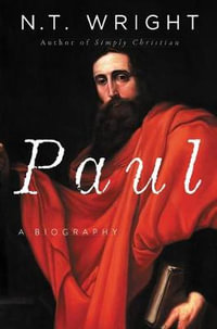 Paul : A Biography - N. T. Wright