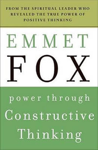 Power Through Constructive Thinking : Plus - Emmet Fox