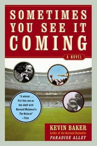 Sometimes You See It Coming : A Novel - Kevin Baker