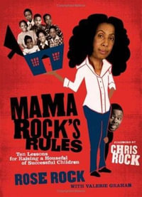 Mama Rock's Rules : Ten Lessons for Raising Ten (or less) Su - Rose Rock