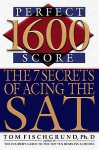 1600 Perfect Score : The 7 Secrets of Acing the SAT - Tom Fischgrund