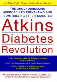 Atkins Diabetes Revolution : The Groundbreaking Approach to Preventing and Controlling Type 2 Diabetes - Robert C. Atkins