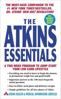 The Atkins Essentials : A Two-Week Program to Jump-start Your Low Carb Lifestyle - Atkins Medical