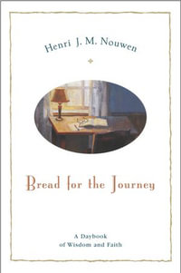 Bread for the Journey : A Daybook of Wisdom and Faith - Henri J. M. Nouwen