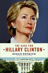 The Case for Hillary Clinton - Susan Estrich