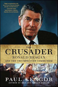 The Crusader : Ronald Reagan and the Fall of Communism - Paul Kengor