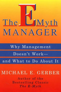 The E-Myth Manager : Leading Your Business Through Turbulent - Michael E. Gerber