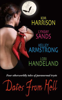 Dates From Hell : Four Otherworldly Tales of Paranormal Trysts - Kim Harrison