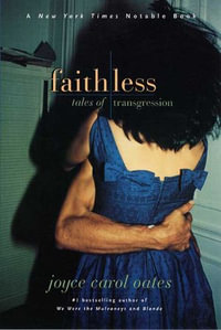 Faithless : Tales of Transgression - Joyce Carol Oates