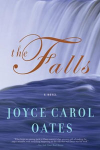 The Falls : A Novel - Joyce Carol Oates