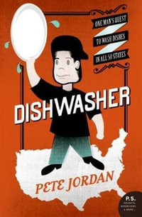 Dishwasher : One Man's Quest to Wash Dishes in All 50 States - Pete Jordan