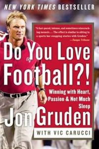 Do You Love Football?! : Winning with Heart, Passion, & Not Much Sleep - Jon Gruden